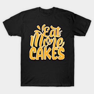 Eat More Cakes T-Shirt